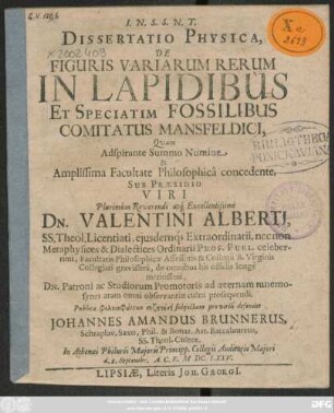 Dissertatio Physica, De Figuris Variarum Rerum In Lapidibus Et Speciatim Fossilibus Comitatus Mansfeldici