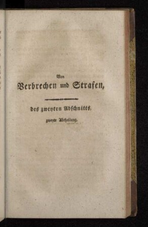 Von Verbrechen und Strafen, des zweyten Abschnitts, zweyte Abtheilung.