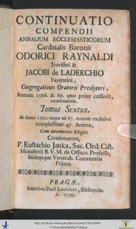 Tom. 6: Ab Anno 1520 usque ad 67 Annum exclusivè complectitur 47 Annos: Compendium Annalium Ecclesiasticorum Emin. Card. Caesaris Baronii, Odorici Raynaldi, Et Jac. de Laderchio Faventini Congregat. Orat. Presbyterorum: per sex Tomos recusum