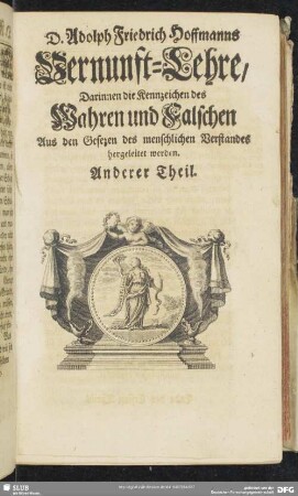 D. Adolph Friedrich Hoffmanns Vernunftlehre, Darinnen die Kennzeichen des Wahren und Falschen Aus den Gesezen des menschlichen Verstandes hergeleitet werden. Anderer Theil