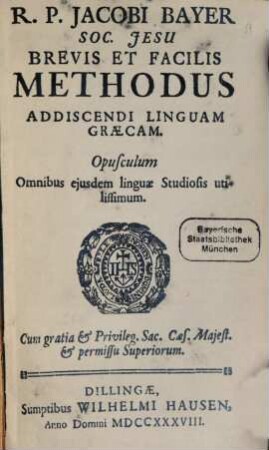 Brevis et facilis methodus addiscendi linguam graeceam : Opusculum omnibus ejusdem linguae studiosis utilissimum