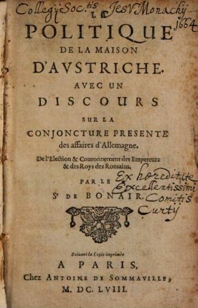La Politique De La Maison D'Avstriche : Avec Un Discours Sur La Conjoncture Presente des affaires d'Allemagne. De l'Election & Couronnement des Empereurs & des Roys des Romains