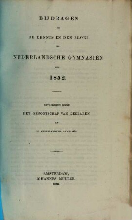 Bijdragen tot de kennis en den bloei der Nederlandsche gymnasien, 1852 (1853)