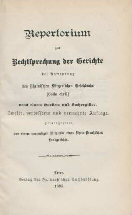Repertorium zur Rechtsprechung der Gerichte bei Anwendung des Rheinischen Bürgerlichen Gesetzbuchs (Code civil) nebst einem Quellen- und Sachregister