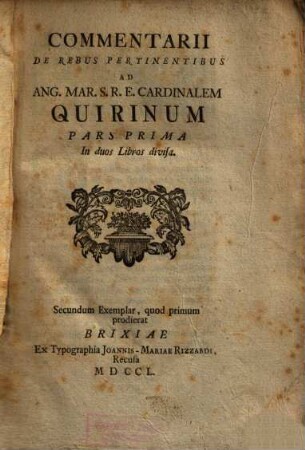 Commentarii De Rebus Pertinentibus Ad Ang. Mar. S. R. E. Cardinalem Quirinum, Pars Prima