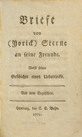 Briefe von (Yorick) Sterne an seine Freunde : Nebst seiner Geschichte eines Ueberrocks. Aus dem Englischen