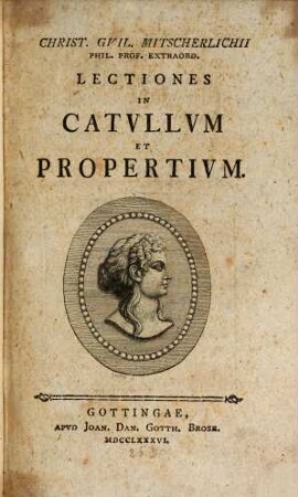 Christ. Gvil. Mitscherlichii Phil. Prof. Extraord. Lectiones In Catvllvm Et Propertivm