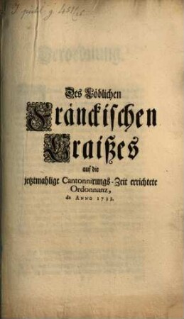 Des löblichen Fränckischen Craißes auf die jetztmahlige Cantonnirungs-Zeit errichtete Ordonnanz : de anno 1733