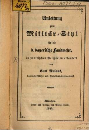 Anleitung zum Militär-Styl für die k. bayerische Landwehr : in praktischen Beispielen erläutert