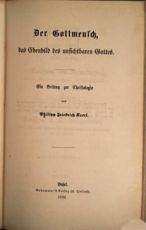 Der Mensch, das Ebenbild Gottes : sein Verhältniß zu Christo und zur Welt ; ein urgeschichtlicherV ersuch, 2,1. Der Gottmensch, das Ebenbild des unsichtbaren Gottes