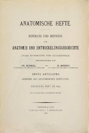 Anatomische Hefte. Abt. 1, Arbeiten aus anatomischen Instituten : Referate und Beiträge zur Anatomie und Entwicklungsgeschichte. 9 = H. 28 - 30. 1897