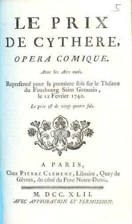 Le Prix De Cythère : opéra comique ; avec des airs notés ; representé pour la première fois sur le Théâtre du Fauxbourg Saint Germain, le 12 Fevrier 1742