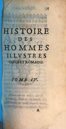 L' Histoire Des Hommes Illvstres De Plvtarqve : Grecs Et Romains. Où dans l'Abregé de leur Vie, on peut voir leurs Perfestions & leurs Deffauts, leurs Vertus & leurs Vices ..., 4