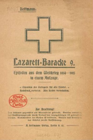 Lazarett-Baracke 9 : Episoden aus dem Weltkrieg 1914-1915 in einem Aufzuge