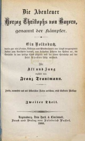 Die Abenteuer Herzog Christophs von Bayern, genannt der Kämpfer : ein Volksbuch ; darin gar viel Frohes, Düsteres und Wundersames aus längst vergangenen Zeiten zum Vorschein kommt ..., 2. Die Abenteuer Herzog Christophs von Bayern, genannt der Kämpfer
