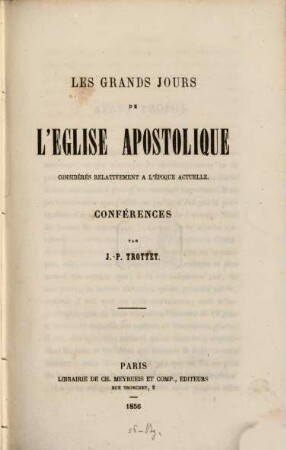 Les grands jours de l'église apostolique considérés relativement à l'époque actuelle : Conférences