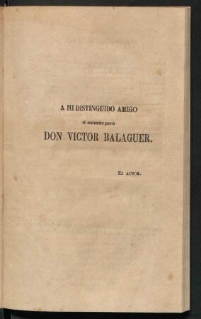 [Dedicatoria] A mi distinguido amigo el eminente poeta Don Víctor Balaguer