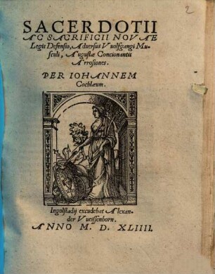 Sacerdotii Ac Sacrificii Novae Legis Defensio, Aduersus Vuolfgangi Musculi, Augustae Concionantis Arrosiones