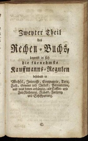 Zweyter Theil des Rechen-Buchs, begreift in sich die fürnehmste Kauffmanns-Regulen...