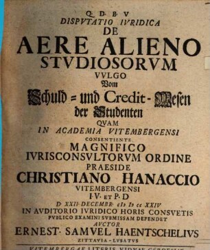 Disputatio iuridica de aere alieno studiosorum vulgo vom Schuld- und Credit-Wesen der Studenten