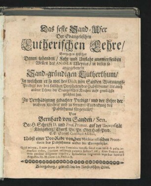 Das feste Sand-Ufer Der Evangelischen Lutherischen Lehre : Entgegen gesetzet Denen tobenden/ Koht und Unflaht auswerffenden Wellen des Ananiae Meyers/ in dessen so angegebenem Sand-gründigen Lutherthum/ In welchem er so wol des Doct. von Sanden Warnungs-Predigt ... als auch andere Lehren der Evangelischen Kirchen ... gelästert hat