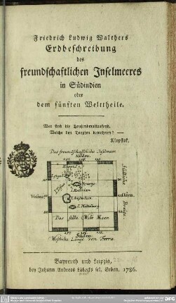 Friedrich Ludwig Walthers Erdbeschreibung des freundschaftlichen Inselmeeres in Südindien oder dem fünften Welttheile