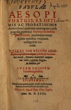 Fabvlae Aesopi Phrygis, Ex Optimis Ac Probatissimis Autoribus ... concinnatae, multoque nunc quam antehac vnquam castigatius excusae