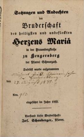 Marianisches Bruderschafts-Büchlein : [Satzungen und Andachten der Bruderschaft des heiligsten und unbefleckten Herzens Mariä in der Frauenbergkirche zu Hengersberg der Pfarrei Schwarzach]