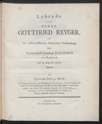 Lobrede auf Herrn Gottfried Reyger : in der ausserordentlichen öffentlichen Versammlung der Naturforschenden Gesellschaft zu Danzig am 2. April 1789.