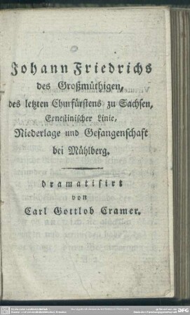 Johann Friedrichs des Großmüthigen, des letzten Churfürstens zu Sachsen, Ernestinischer Linie, Niederlage und Gefangenschaft bei Mühlberg