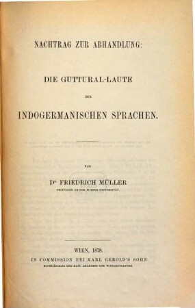 Nachtrag zur Abhandlung: Die Guttural-Laute der indogermanischen Sprachen : [aus dem Julihefte des Jahrganges 1878 der Sitzungsberichte der phil.-hist. Classe der kais. Akademie der Wissenschaften, XCI. Bd., S. 199, besonders abgedruckt]