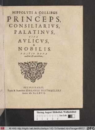 Hippolyti A Collibus Princeps, Consiliarius, Palatinus, Sive Aulicus, & Nobilis