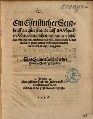Ein Christlicher Sendbrieff an gute freünde auff M. Speckers Straßburgischen predicanten buch das er wider die Herrlichait Christi ... newlich im truck hat lassen außgeen