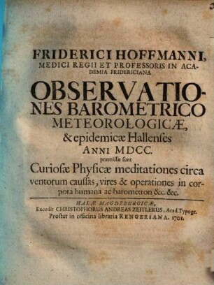 Friderici Hoffmanni ... Observationes Barometrico Meteorologicae, & epidemicae Hallenses Anni MDCC