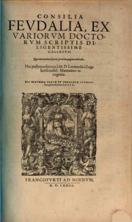 Consilia Fevdalia : ex variorum doctorum scriptis diligentissime collecta