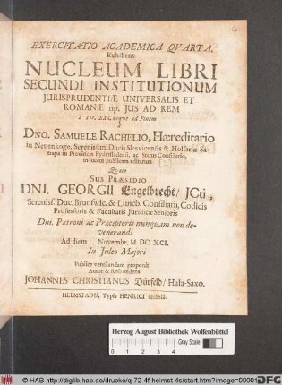 Exercitatio Academica Quarta, Exhibens Nucleum Libri Secundi Institutionum Iurisprudentiae Universalis Et Romanae np. Ius Ad Rem : à Tit. XXX. usque ad Finem ; à Dno. Samuele Rachelio ... in lucem publicam editarum