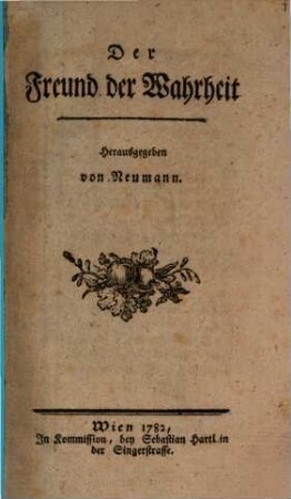 Der Freund der Wahrheit. [1]. 1782