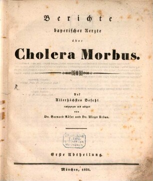 Berichte bayerischer Aerzte über Cholera morbus. Erste Abtheilung