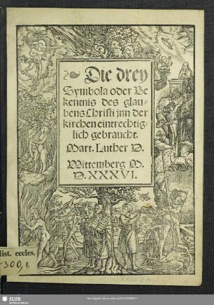 Die drey Symbola oder Bekentnis des glau=bens Christi jnn der kirchen eintrechtig=lich gebraucht.