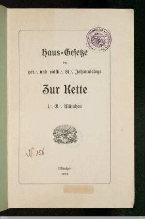 Haus-Gesetze der ger. und vollk. St.-Johannisloge Zur Kette i. O. München