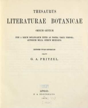 Thesaurus literaturae botanicae omnium gentium : inde a rerum botanicarum initiis ad nostra usque tempora ; quindecim millia operum recensens