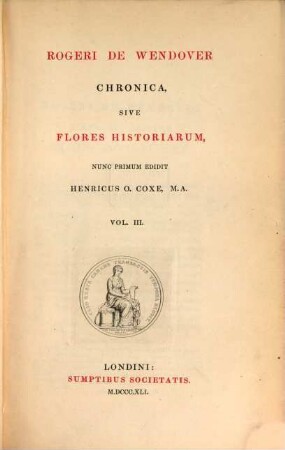 Rogeri de Wendover Chronica, sive flores historiarum, 3