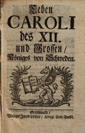 Leben Caroli des XII. & Großen Königes von Schweden