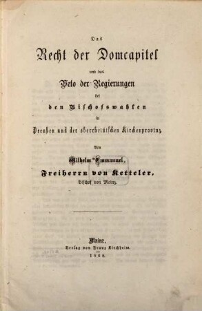 Das Recht der Domcapitel und das Veto der Regierungen bei den Bischofswahlen in Preußen und der oberrheinischen Kirchenprovinz