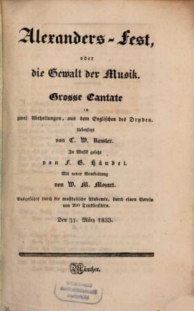 Alexanders Fest, oder die Gewalt der Musik : Große Cantate in 2 Abtheilungen ; [Textbuch]