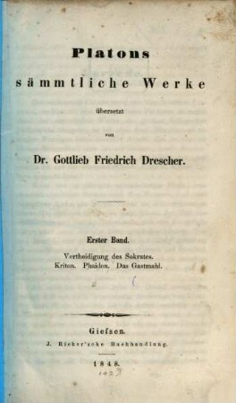 Platons sämmtliche Werke. 1, Vertheidigung des Sokrates. Krition. Phaidon. Das Gastmahl