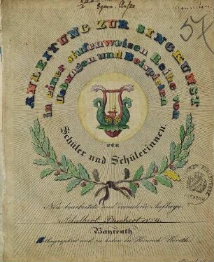 Anleitung zur Singkunst in einer stufenweisen Reihe von Uebungen und Beispielen : für Schüler und Schülerinnen