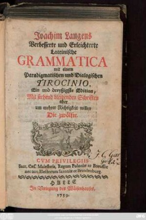 Joachim Langens Verbesserte und Erleichterte Lateinische Grammatica mit einem Paradigmatischen und Dialogischen Tirocinio