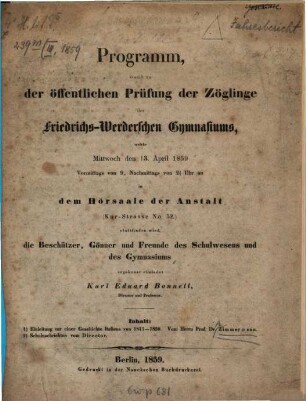 Programm, womit zu der öffentlichen Prüfung der Zöglinge des Friedrichs-Werderschen Gymnasiums, welche ... in dem Hörsaale der Anstalt (Kurstrasse No. 52) stattfinden wird, ... ergebenst einladet, 1859