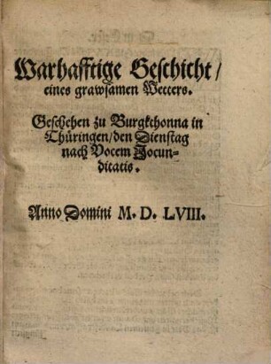 Warhafftige Geschicht, eines grawsamen Wetters, Geschehen zu Burgkchonna in Thüringen ...